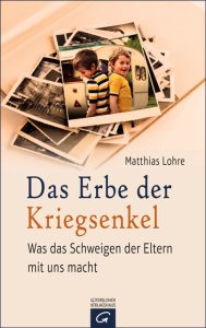 Das Erbe der Kriegsenkel von Matthias Lohre