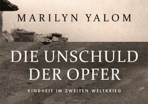 Die Unschuld der Opfer. Kindheit im Zweiten Weltkrieg Familie