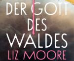 Liz Moore – Der Gott des Waldes
