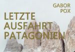Gabor Pox – Letzte Ausfahrt Patagonien Gabor Pox – Letzte Ausfahrt Patagonien
